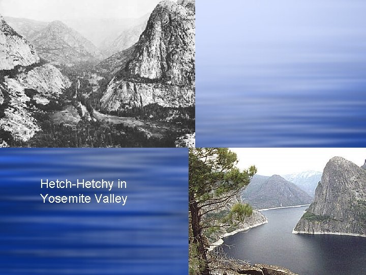Hetch-Hetchy in Yosemite Valley Hetch-Hetchy in Yosemite Valley
