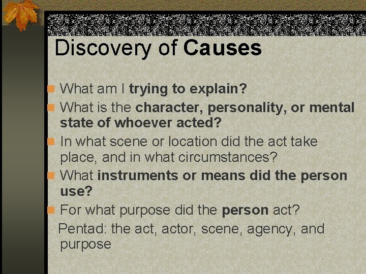 Discovery of Causes n What am I trying to explain? n What is the