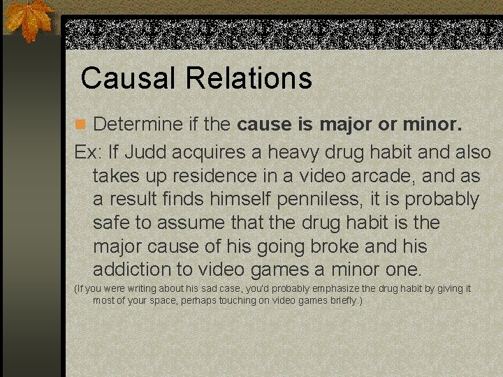 Causal Relations n Determine if the cause is major or minor. Ex: If Judd