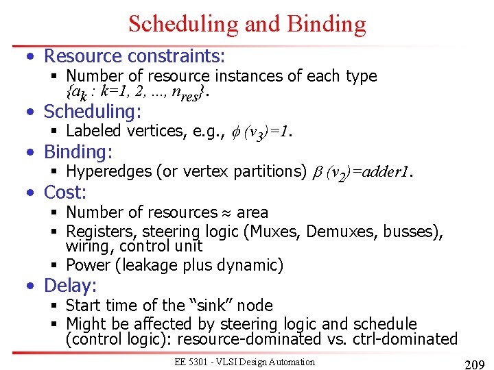 Scheduling and Binding • Resource constraints: § Number of resource instances of each type Scheduling and Binding • Resource constraints: § Number of resource instances of each type