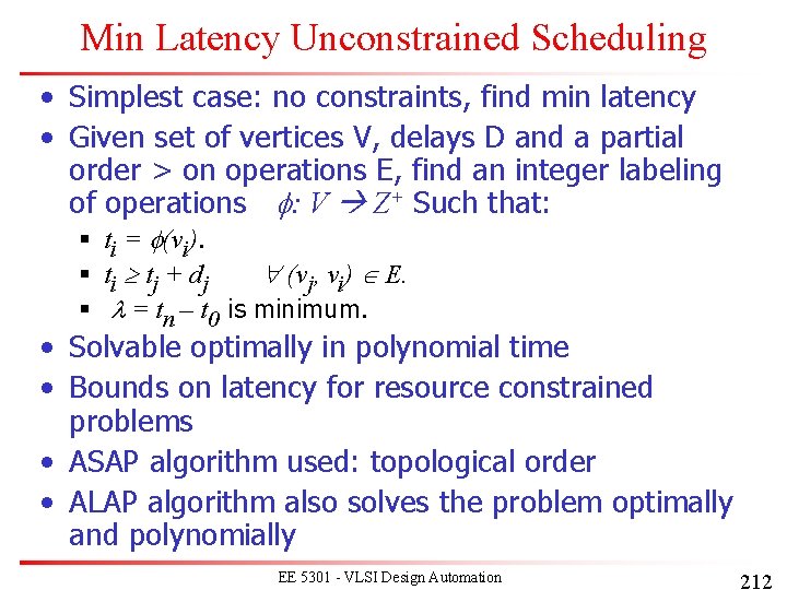 Min Latency Unconstrained Scheduling • Simplest case: no constraints, find min latency • Given Min Latency Unconstrained Scheduling • Simplest case: no constraints, find min latency • Given