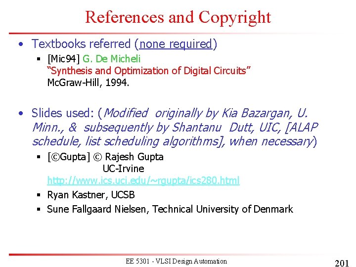 References and Copyright • Textbooks referred (none required) § [Mic 94] G. De Micheli
