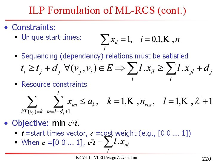 ILP Formulation of ML-RCS (cont. ) • Constraints: § Unique start times: § Sequencing ILP Formulation of ML-RCS (cont. ) • Constraints: § Unique start times: § Sequencing