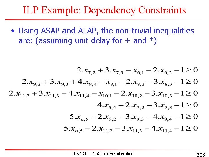 ILP Example: Dependency Constraints • Using ASAP and ALAP, the non-trivial inequalities are: (assuming ILP Example: Dependency Constraints • Using ASAP and ALAP, the non-trivial inequalities are: (assuming