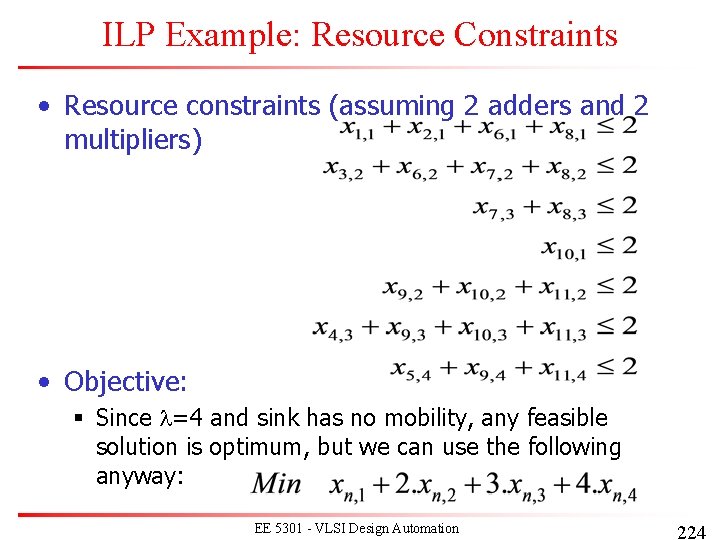 ILP Example: Resource Constraints • Resource constraints (assuming 2 adders and 2 multipliers) • ILP Example: Resource Constraints • Resource constraints (assuming 2 adders and 2 multipliers) •