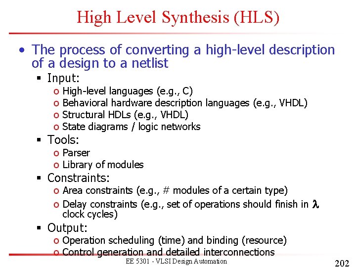 High Level Synthesis (HLS) • The process of converting a high-level description of a High Level Synthesis (HLS) • The process of converting a high-level description of a