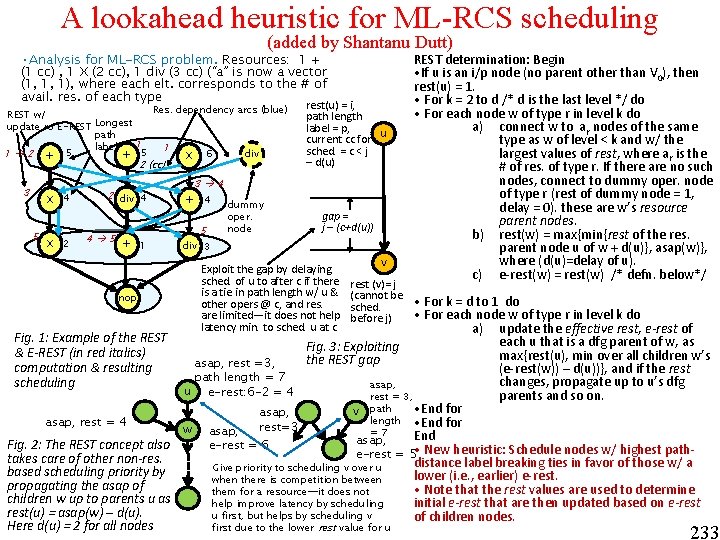 A lookahead heuristic for ML-RCS scheduling (added by Shantanu Dutt) • Analysis for ML-RCS A lookahead heuristic for ML-RCS scheduling (added by Shantanu Dutt) • Analysis for ML-RCS