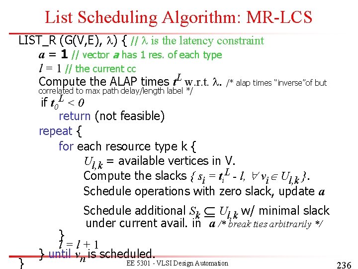List Scheduling Algorithm: MR-LCS LIST_R (G(V, E), l) { // l is the latency List Scheduling Algorithm: MR-LCS LIST_R (G(V, E), l) { // l is the latency