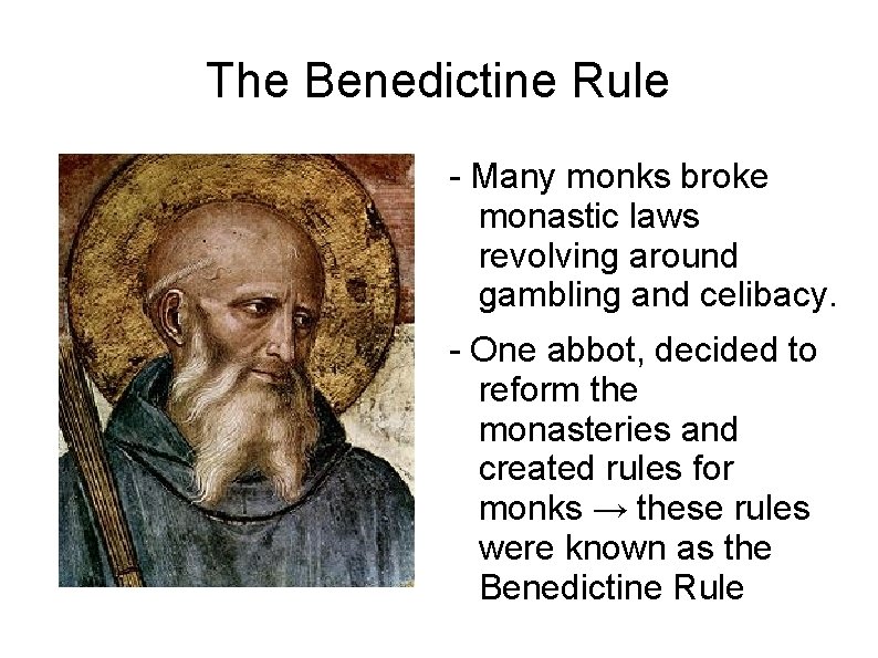 The Benedictine Rule - Many monks broke monastic laws revolving around gambling and celibacy. The Benedictine Rule - Many monks broke monastic laws revolving around gambling and celibacy.