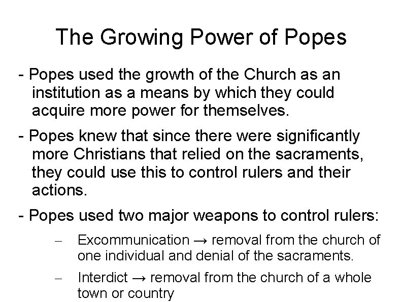 The Growing Power of Popes - Popes used the growth of the Church as The Growing Power of Popes - Popes used the growth of the Church as