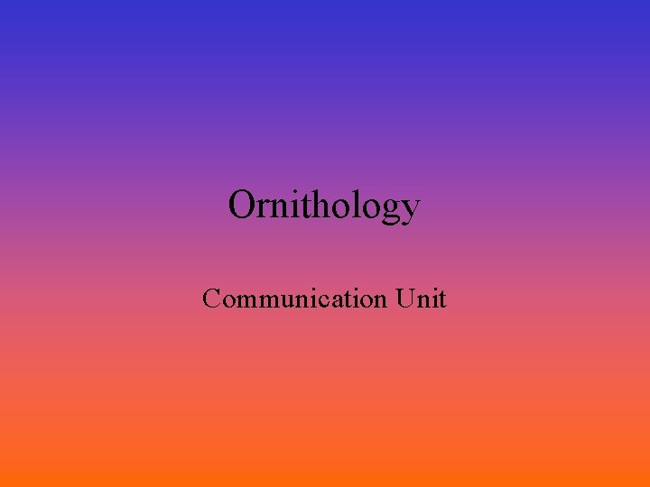 Ornithology Communication Unit 