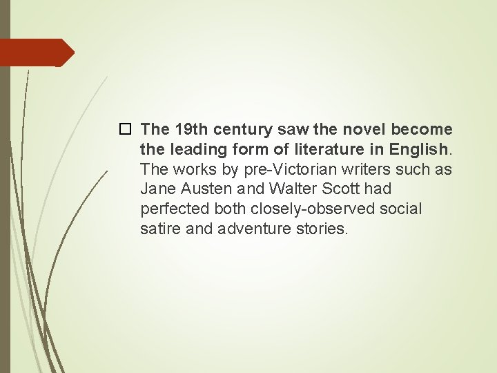  The 19 th century saw the novel become the leading form of literature