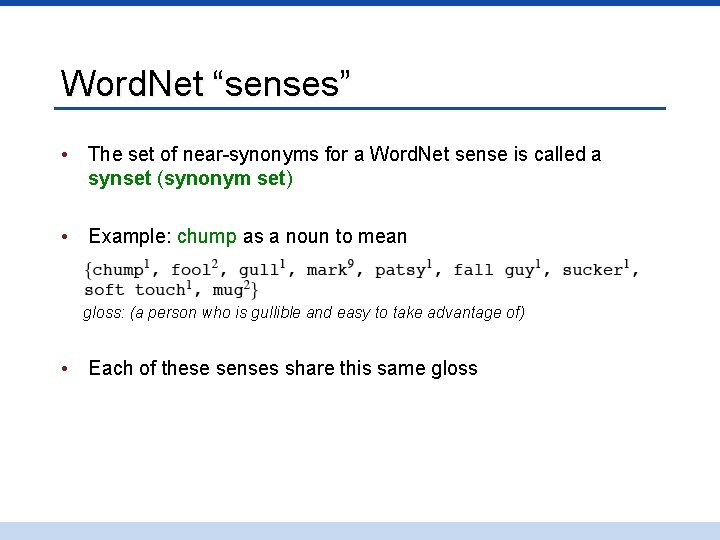 Word. Net “senses” • The set of near-synonyms for a Word. Net sense is