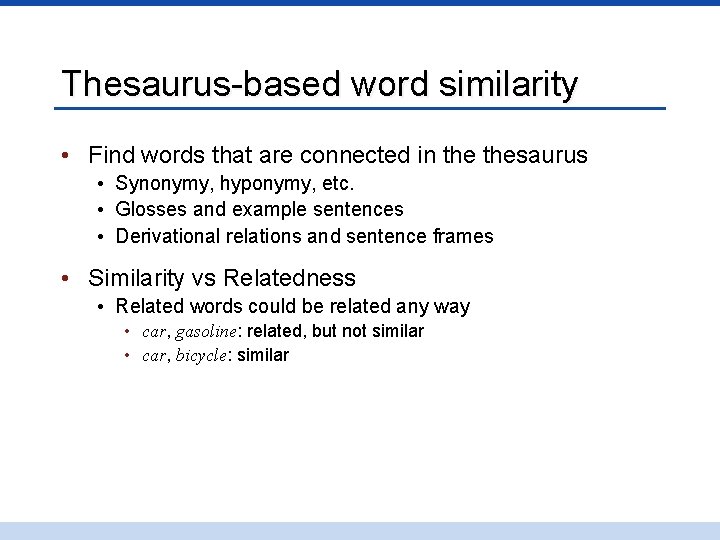 Thesaurus-based word similarity • Find words that are connected in thesaurus • Synonymy, hyponymy,