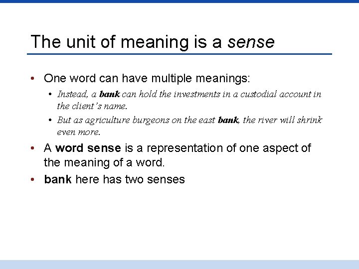 The unit of meaning is a sense • One word can have multiple meanings: