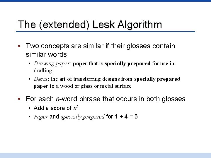 The (extended) Lesk Algorithm • Two concepts are similar if their glosses contain similar