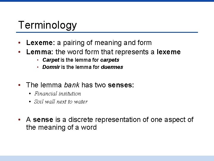 Terminology • Lexeme: a pairing of meaning and form • Lemma: the word form