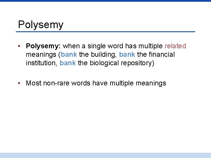 Polysemy • Polysemy: when a single word has multiple related meanings (bank the building,