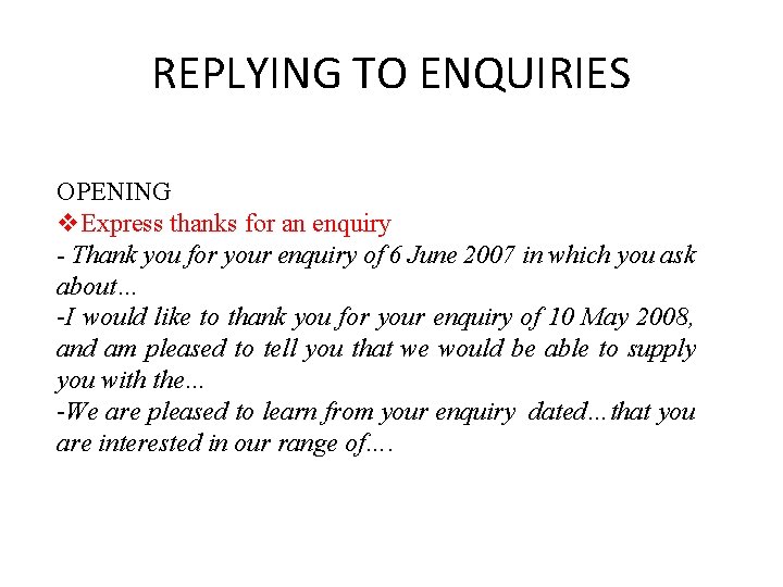 REPLYING TO ENQUIRIES OPENING v. Express thanks for an enquiry - Thank you for