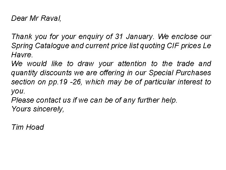 Dear Mr Raval, Thank you for your enquiry of 31 January. We enclose our