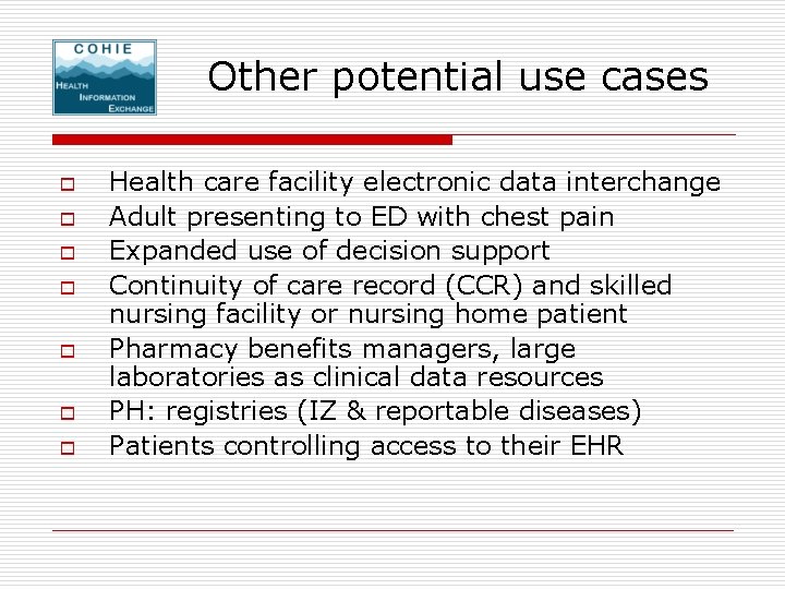 Other potential use cases o o o o Health care facility electronic data interchange