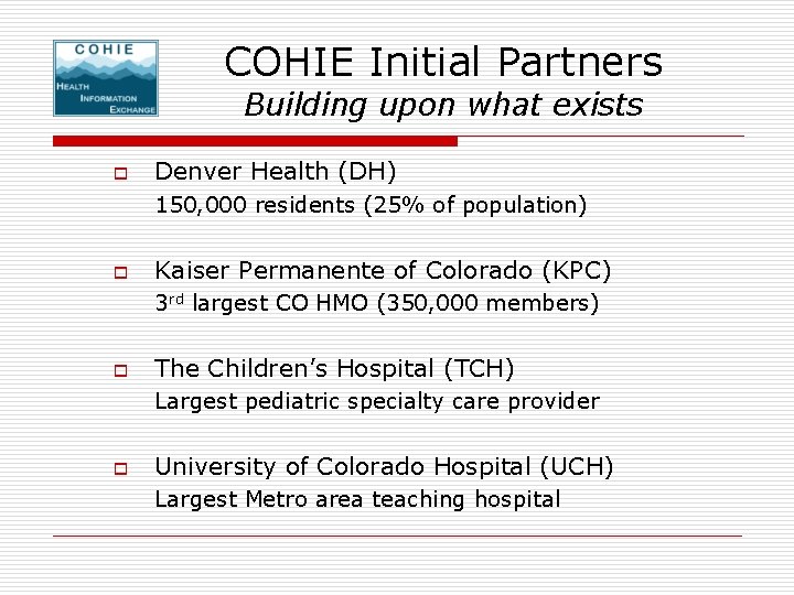 COHIE Initial Partners Building upon what exists o Denver Health (DH) 150, 000 residents COHIE Initial Partners Building upon what exists o Denver Health (DH) 150, 000 residents