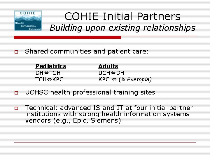 COHIE Initial Partners Building upon existing relationships o Shared communities and patient care: Pediatrics