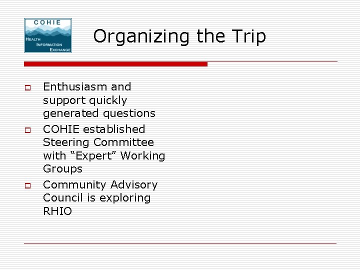 Organizing the Trip o o o Enthusiasm and support quickly generated questions COHIE established