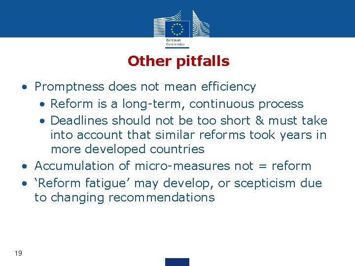 Other pitfalls • Promptness does not mean efficiency • Reform is a long-term, continuous