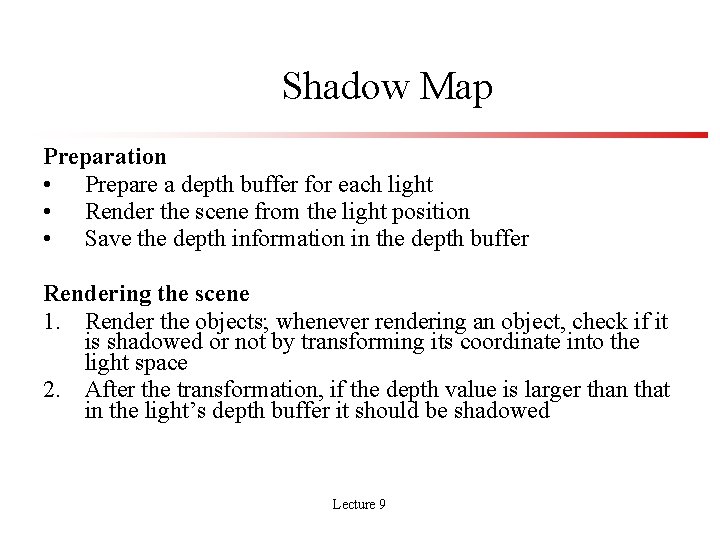 Shadow Map Preparation • Prepare a depth buffer for each light • Render the