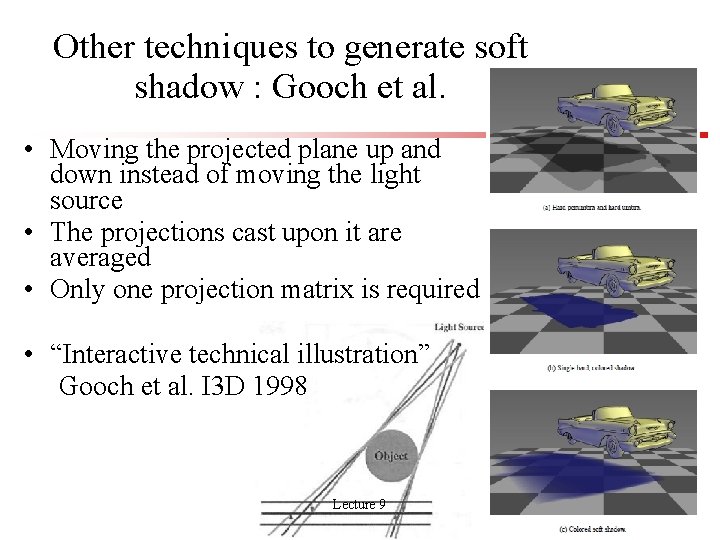 Other techniques to generate soft shadow : Gooch et al. • Moving the projected