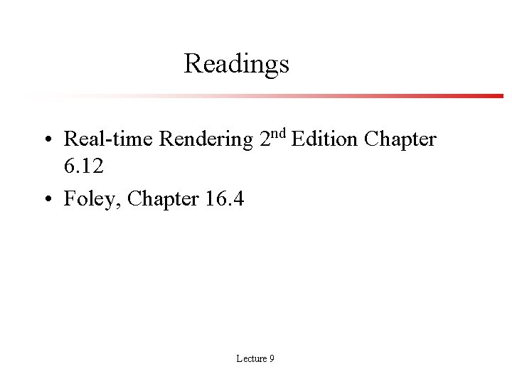 Readings • Real-time Rendering 2 nd Edition Chapter 6. 12 • Foley, Chapter 16.