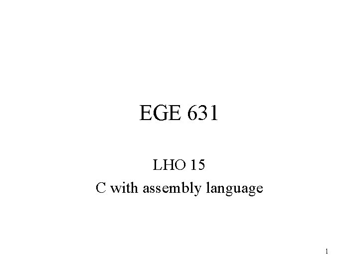 EGE 631 LHO 15 C with assembly language 1 