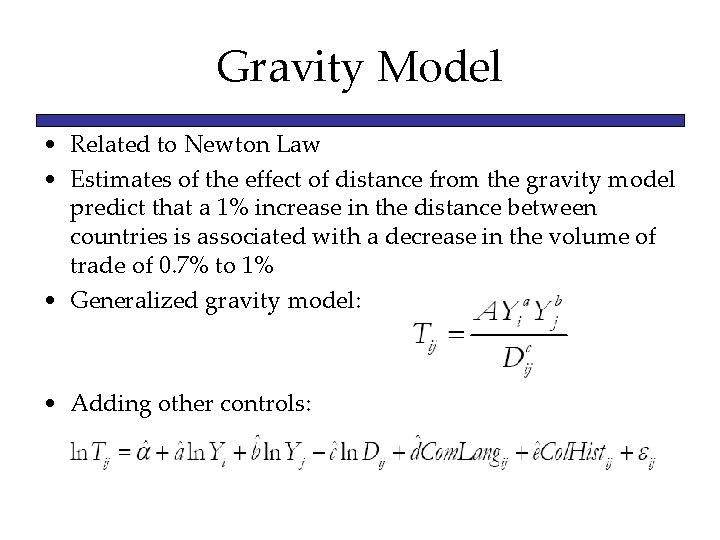 Gravity Model • Related to Newton Law • Estimates of the effect of distance