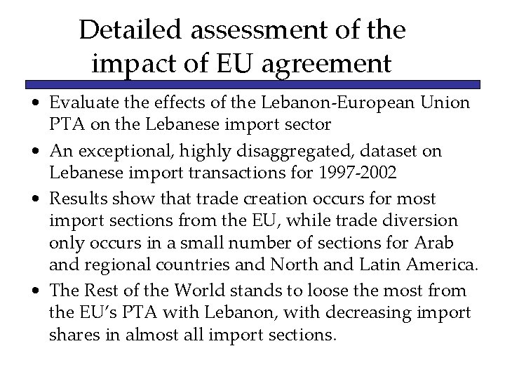 Detailed assessment of the impact of EU agreement • Evaluate the effects of the