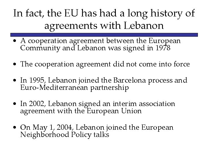 In fact, the EU has had a long history of agreements with Lebanon •