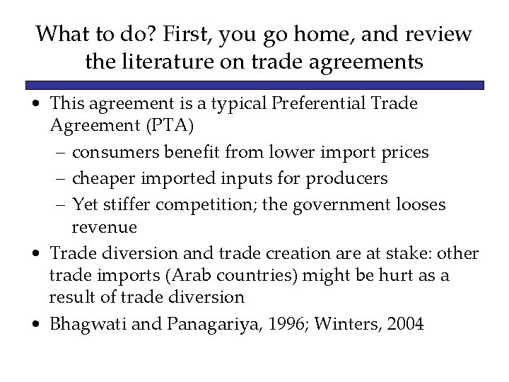 What to do? First, you go home, and review the literature on trade agreements