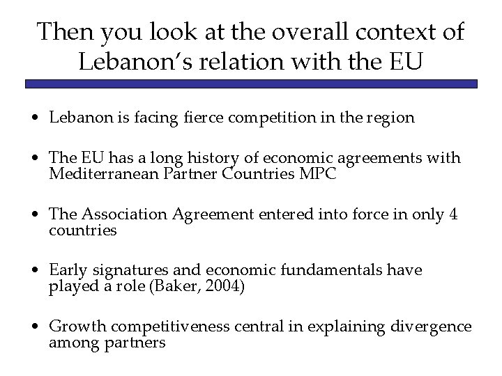 Then you look at the overall context of Lebanon’s relation with the EU •