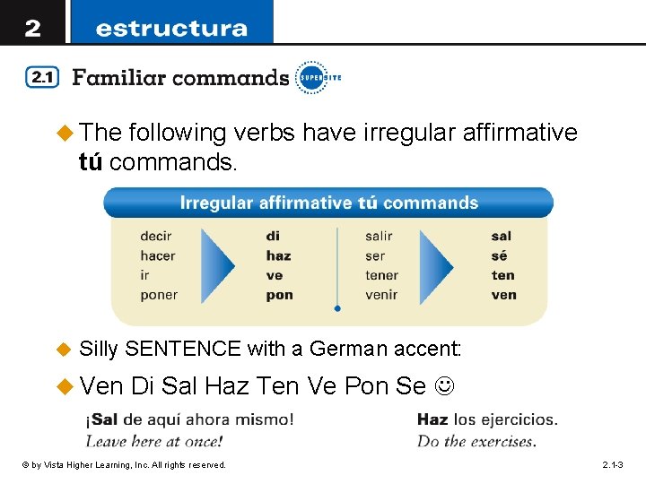 u The following verbs have irregular affirmative tú commands. u Silly SENTENCE with a