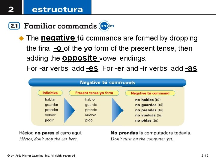 u The negative tú commands are formed by dropping the final -o of the