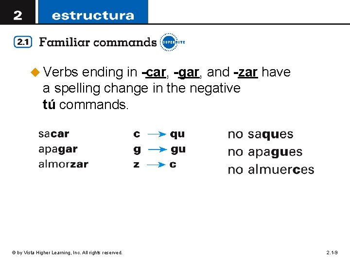 u Verbs ending in -car, -gar, and -zar have a spelling change in the