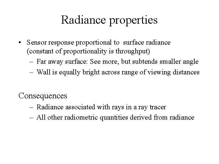 Radiance properties • Sensor response proportional to surface radiance (constant of proportionality is throughput)