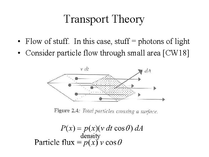 Transport Theory • Flow of stuff. In this case, stuff = photons of light