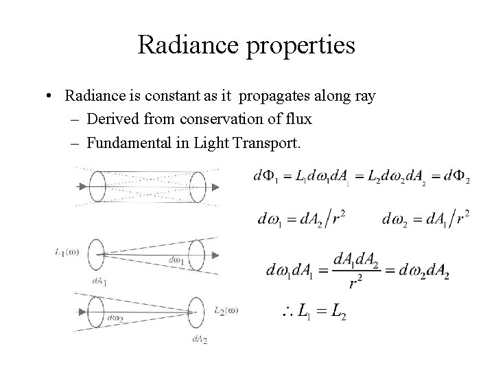 Radiance properties • Radiance is constant as it propagates along ray – Derived from