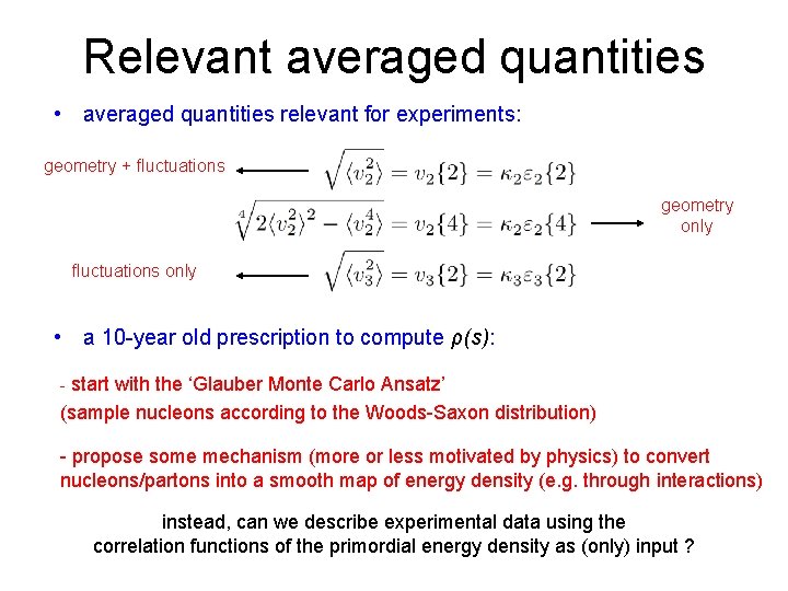 Relevant averaged quantities • averaged quantities relevant for experiments: geometry + fluctuations geometry only