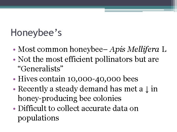 Honeybee’s • Most common honeybee– Apis Mellifera L • Not the most efficient pollinators