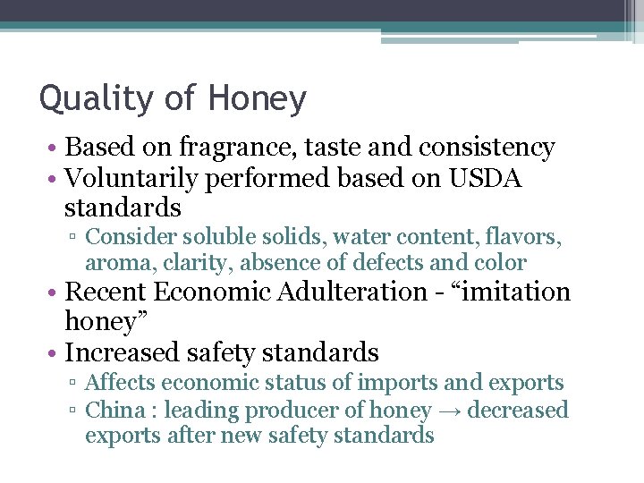 Quality of Honey • Based on fragrance, taste and consistency • Voluntarily performed based