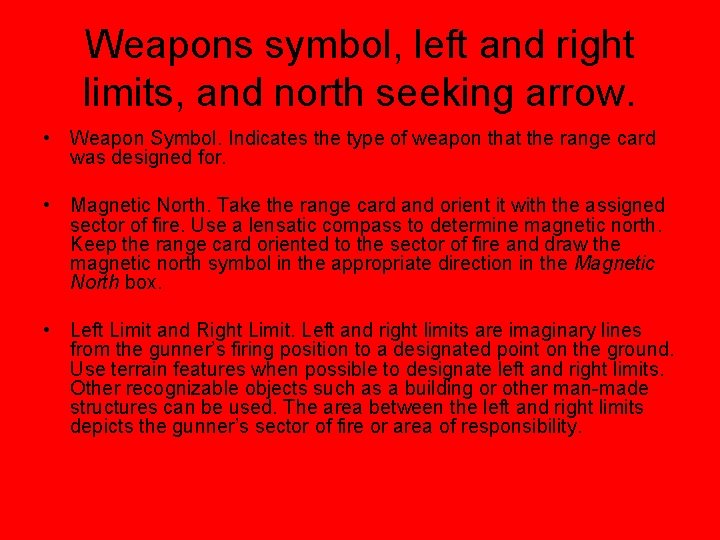 Weapons symbol, left and right limits, and north seeking arrow. • Weapon Symbol. Indicates