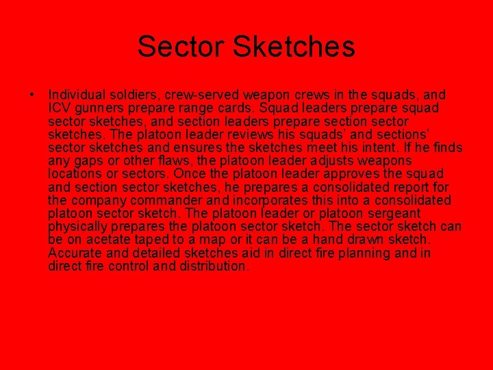 Sector Sketches • Individual soldiers, crew-served weapon crews in the squads, and ICV gunners