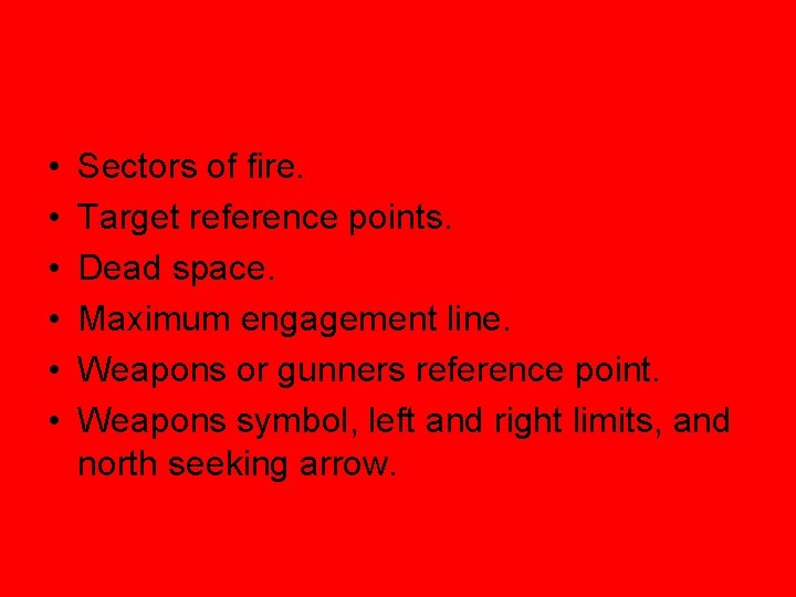  • • • Sectors of fire. Target reference points. Dead space. Maximum engagement